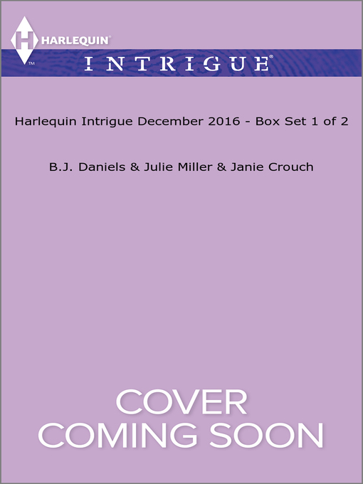 Title details for Harlequin Intrigue December 2016, Box Set 1 of 2 by B.J. Daniels - Available